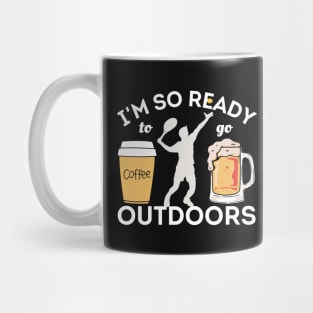 I'm So Ready To Go Outdoors - Coffees, Tennis And Beers Mug Mug